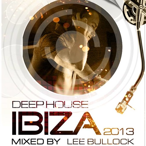 Deephouse Ibiza 2013 Mixed By Lee Bullock