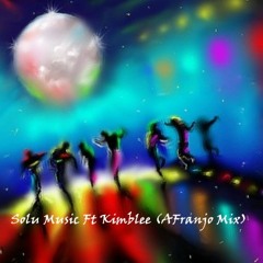 Solu Music Ft Kimblee (AFranjo Mix)
