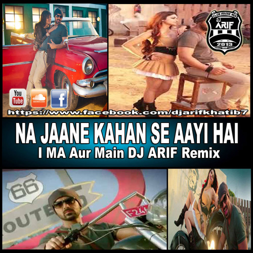 Na Jaane Kaha Se Aayi (I ME Aur main) DJ ARIF Remix