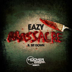 Eazy - Massacre / Sit Down ( HOOB014 )