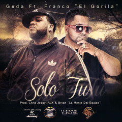 Franco El Gorila Ft Geda - Solo Tu (AQUITATO.TK)
