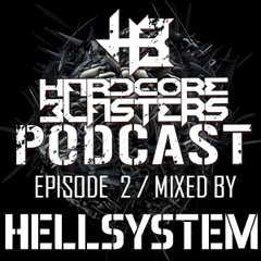 Hardcore Blasters Podcast - Episode 2 (Mixed by Hellsystem)