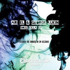 Ari El, George Lukin - Soul Killa (Butane Remix) [Basswalk Records] snippet