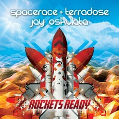 Spacerace,Terradose, & Jay Oskulata - Rockets Ready