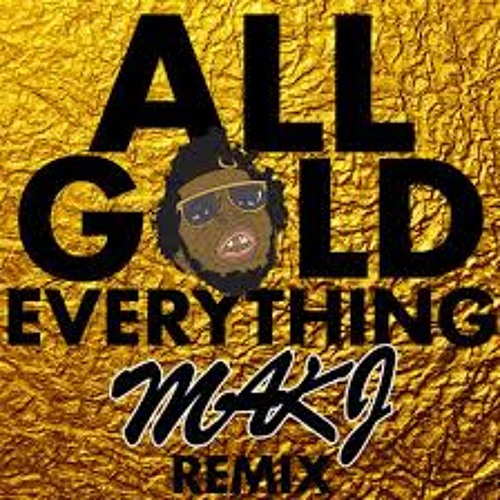 All Gold Everything (MAKJ Remix)