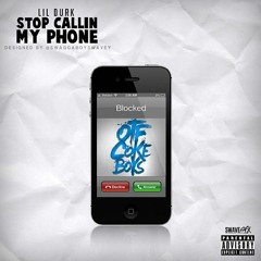Lil Durk - Stop Callin’ My Phone