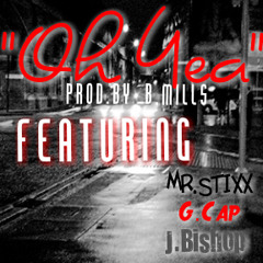 Oh Yeah Feat. Mr.Stixx, G.Cap, and J.Bishop
