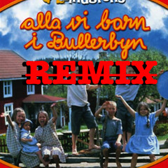 BULLERBYN REMIX