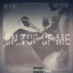 On Top Of Me [Prod. by Rilo Planes]