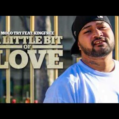 A Little Bit Of Love By Molo Try ft. King Free