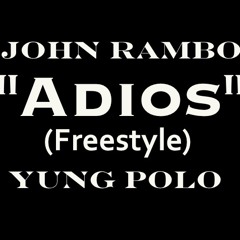 John Rambo & Yung Polo- Adios (freestlyle)