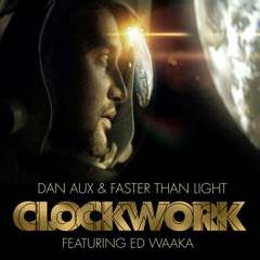 Faster Than Light, Dan Aux ft Ed Waaka - Clockwork (Original) MASTER