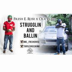 Fresh E Rose x Ola Playa - Strugglin And Ballin