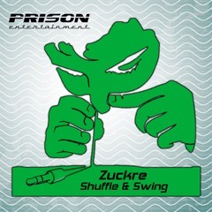 Zuckre - Shuffle & Swing (Original Mix) [Prison Entertainment] Out Now!!!