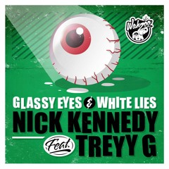 Glassy Eyes & White Lies - Nick Kennedy feat Treyy G (Original Mix) [Out Now]