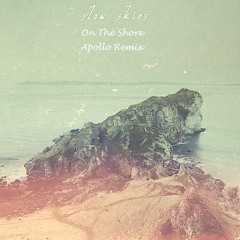Slow Skies - On The Shore (Apollo Remix)