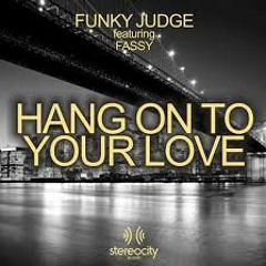 Hang On To Your Love - Funky Judge ft. Fassy(Funky Judge Club Mix)