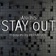 Stay The F**k Out (Prod. by Hermitude)