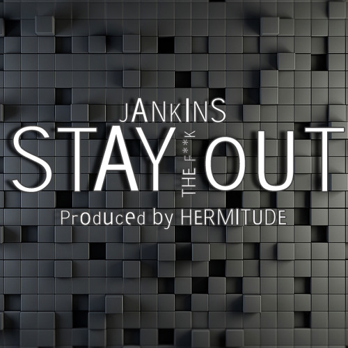 Stay The F**k Out (Prod. by Hermitude)