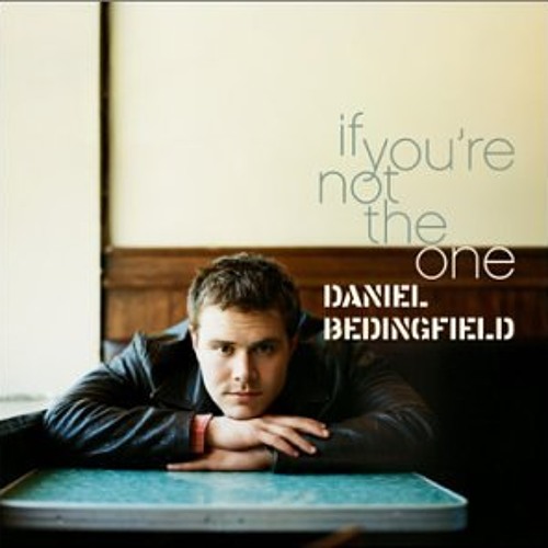 Daniel Bedingfield If You Are Not The One
