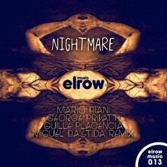 NIGHTMARE (Original Mix), GEORGE PRIVATTI, GUILLE PLACENCIA, MARIO BIANI, ELROW MUSIC 013