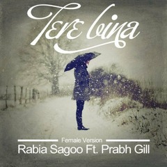 Tere Bina - Rabia Sagoo