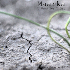 Maarka - U Want Me 2 Get (Suolo Remix)