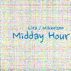 Lira / Mikkelsen - Midday hour