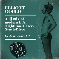 ELLIOTT GOULD - A Mix Of Modern L.A. Nighttime Lazer - Synth - Disco by dj supermarkt (part2)