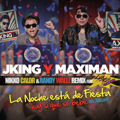 JKing Y Maximan - La Noche Está De Fiesta (Nikko Calor/Randy Wallz Party Rock Remix)