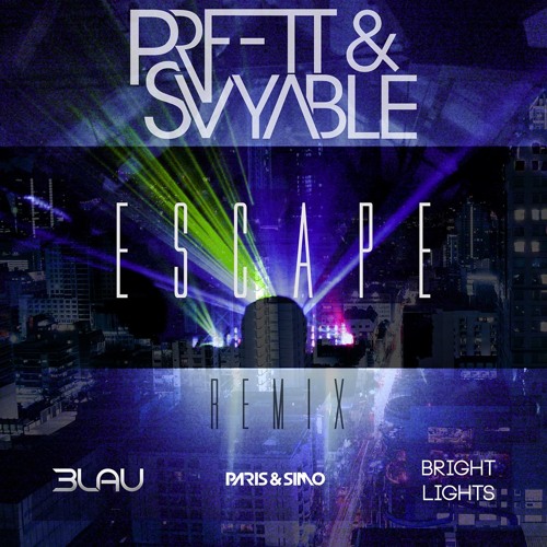 3LAU x Paris & Simo - Escape (PRFFTT & Svyable Remix) FREE DL