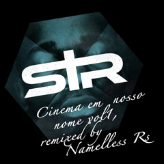 Cinema Em Nosso Nome - (remix, prod DJ Namelless RS)