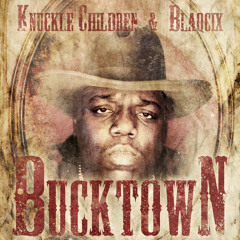 Knuckle Children & Blaqcix - Bucktown