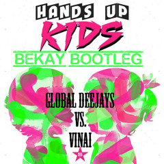 HANDS UP KIDS! (BEKAY BOOTLEG)