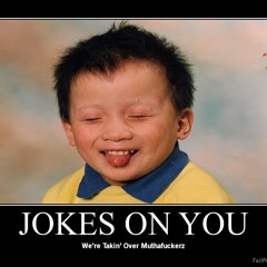 Jokes on you