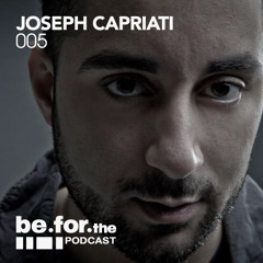 JOSEPH CAPRIATI. Be for the Podcast 005