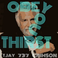 t.Jay - Obey Your Thirst (feat. 737 & CrimsonMuzik)
