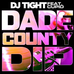 DJ Tight ft Cupid - Dade County Dip
