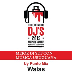 Uy Punto Mix . Walas. Mejor Dj Set Premios Graffiti 2013.