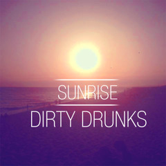 Dirty Drunks - Sunrise (Original Mix)