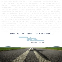Vice - World Is Our Playground Feat. Mike Taylor