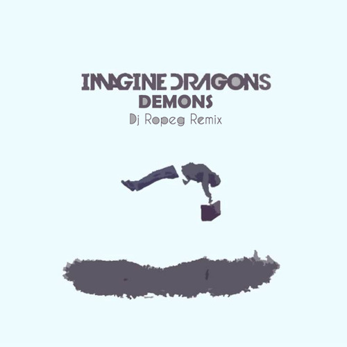 Imagine Dragons - Demons (Dj Ropeg Remix) *FREE DOWNLOAD