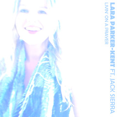 Livin On A Prayer - Lara Parker-Kent