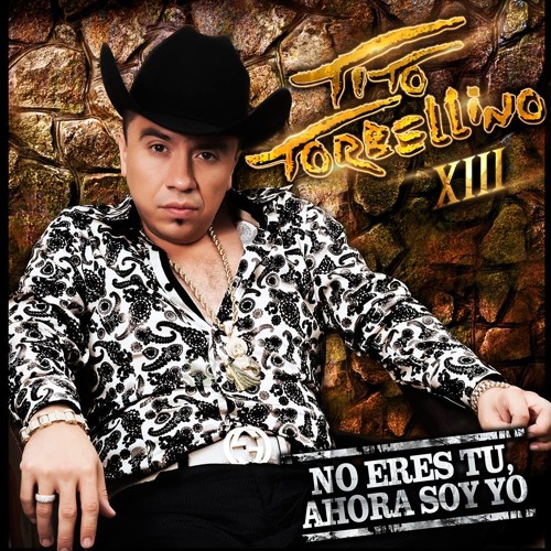 Tito Y Su Torbellino [No Eres Tu, Ahora Soy Yo Album Mix] 2013 Puro Sonoyta Compa Tito