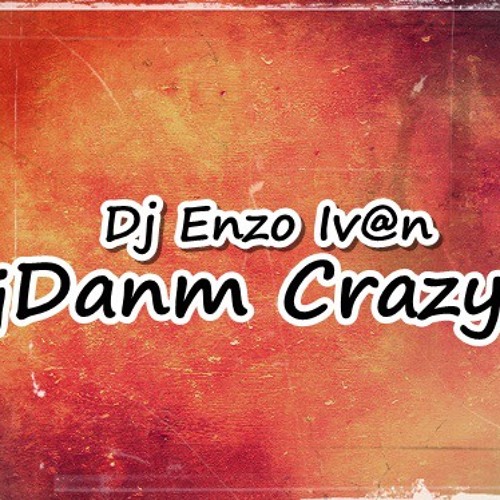 Dj Iv@ncito -Danm Crazy [SET 2HS]  2013