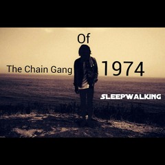 Sleepwalking - The Chain Gang Of 1974