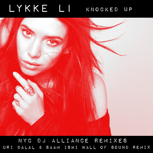 Lykke Li - Knocked Up - Uri Dalal & Saam Ishi Wall of Sound Harder Remix