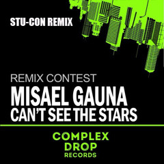 Misael Gauna - Can't See The Stars (Stu-Con Remix)[Complex Drop Records Remix Contest]