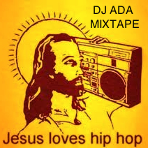 Stream Jesus Loves Hip hop Mixtape by DJ ADA by DJ ADA (petendo