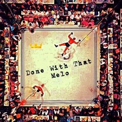 Done With That- Melo (Prod. by EZBeats)